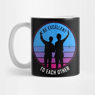 Be Excellent To Each Other - Bill & Ted Mug